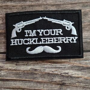 3/13$ I'm Your Huckleberry Embroidered Iron on Morale Patch